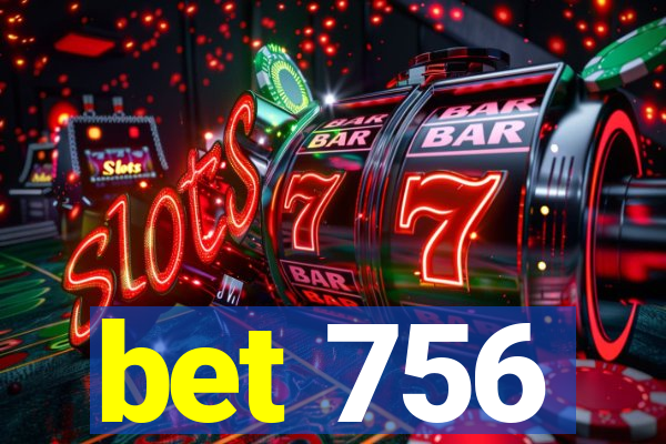 bet 756